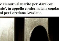 Donne violente. Diede veleno al marito per stare con l’amante, in appello confermata la condanna a 30 anni per la donna.