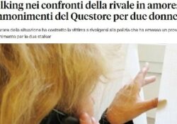 Donne e stalking. Ammonimenti del questore per due donne: stalking nei confronti della rivale in amore.