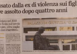 Donne e false accuse. Accusato dalla ex moglie di violenze sui figli, assolto con formula piena: il fatto non sussiste.