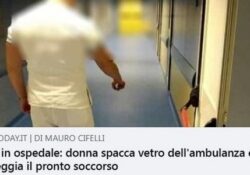 Donne violente. Paura in ospedale: donna spacca vetro dell’ambulanza e danneggia il pronto soccorso.