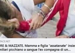 Donne violente. Amore & mazzate, mamma e figlia “assatanate” picchiano a sangue l’ex compagna di un congiunto e il suo nuovo fidanzato.