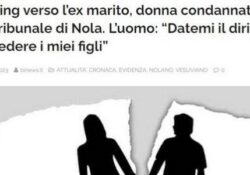 Donne e stalking. Stalking verso l’ex marito, donna condananta dal Tribunale di Nola.