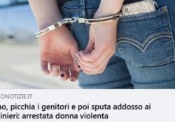 Donne violente. Picchia i genitori e poi sputa addosso ai carabinieri: arrestata donna violenta.