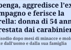 Donne aggressive. Aggredisce l’ex compagno e ferisce la sorella: donna di 54 anni arrestata dai carabinieri.