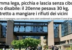 Donne violente. Mamma lega, picchia e lascia senza cibo il figlio disabile: il 20enne pesava 30 kg, costretto a mangiare i rifiuti dei vicini.