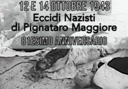 PIGNATARO MAGGIORE. Eccidi nazisti: il 18 ottobre l’81° anniversario in Via 12 e 14 ottobre 1943.